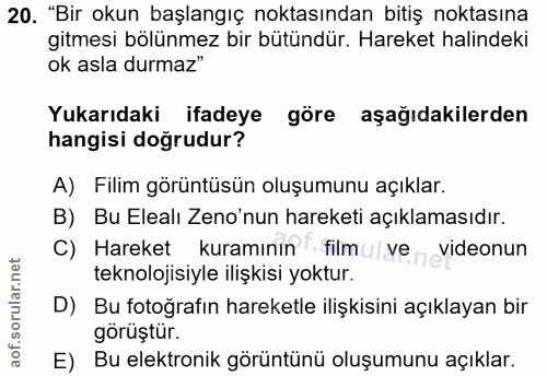 20. soru: "Bir okun başlangıç noktasından bitiş noktasına gitmesi bölünmez bir bütündür. Hareket halindeki ok asla durmaz" Yuka…