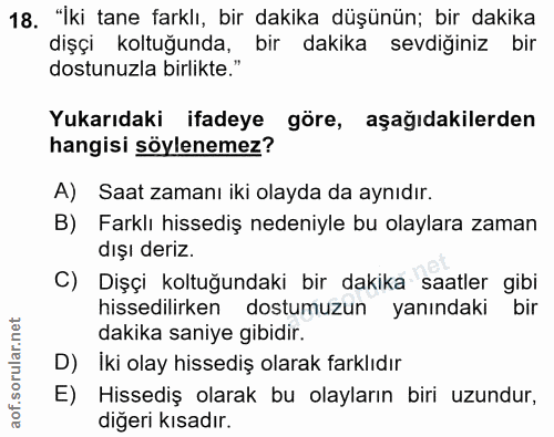 18. soru: "İki tane farklı, bir dakika düşünün; bir dakika dişçi koltuğunda, bir dakika sevdiğiniz bir dostunuzla birlikte." Yu…