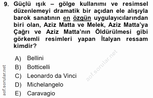 9. soru: Güçlü ışık - gölge kullanımı ve resimsel düzenlemeyi dramatik bir açıdan ele alışıyla barok sanatının en özgün uygula…
