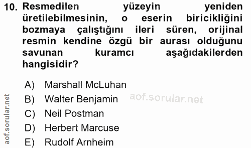 10. soru: Resmedilen yüzeyin yeniden üretilebilmesinin, • eserin biricikliğini bozmaya çalıştığını ileri süren, orijinal resmin…