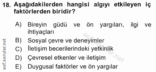 18. soru: Aşağıdakilerden hangisi algıyı etkileyen iç faktörlerden biridir? A) Bireyin güdü ve ön yargıları, ilgi ve ihtiyaçlar…