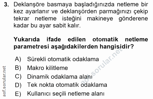 3. soru: Deklanşöre basmaya başladığınızda netleme bir kez ayarlanır ve deklanşörden parmağınızı çekip tekrar netleme isteğini…