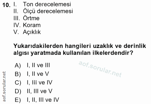 10. soru: I Ton derecelemesi II. Ölçü derecelemesi III. Örtme IV. Koram V. Açıklık Yukarıdakilerden hangileri uzaklık ve derinl…