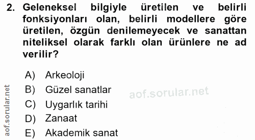 2. soru: Geleneksel bilgiyle üretilen ve belirli fonksiyonları olan, belirli modellere göre üretilen, özgün denilemeyecek ve s…