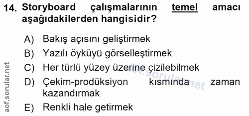 14. soru: Storyboard çalışmalarının temel amacı aşağıdakilerden hangisidir? A) Bakış açısını geliştirmek B) Yazılı öyküyü görse…