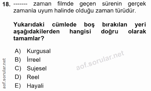18. soru: ---- zaman filmde geçen sürenin gerçek zamanla uyum halinde olduğu zaman türüdür. Yukarıdaki cümlede boş bırakılan ye…