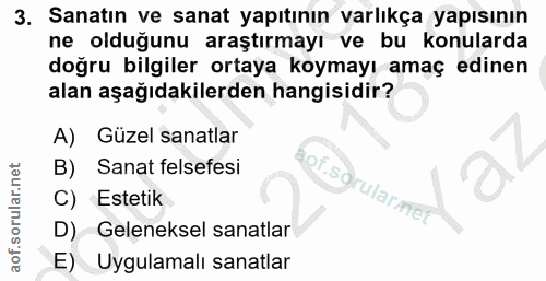3. soru: Sanatın ve sanat yapıtının varlıkça yapısının ne olduğunu araştırmayı ve bu konularda doğru bilgiler ortaya koymayı a…