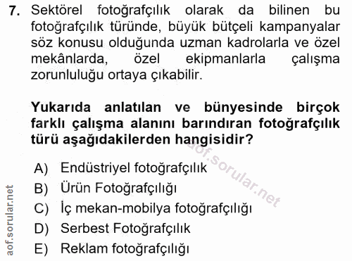 7. soru: Sektörel fotoğrafçılık olarak da bilinen bu fotoğrafçılık türünde, büyük bütçeli kampanyalar söz konusu olduğunda uzm…