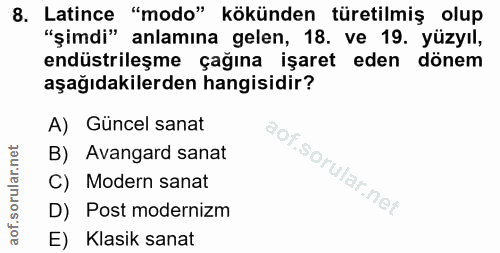 8. soru: Latince "modo" kökünden türetilmiş olup "şimdi" anlamına gelen, 18. ve 19. yüzyıl, endüstrileşme çağına işaret eden d…