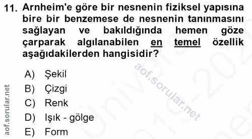 11. soru: Arnheim'e göre bir nesnenin fiziksel yapısına bire bir benzemese de nesnenin tanınmasını sağlayan ve bakıldığında hem…