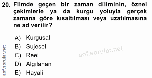 20. soru: Filmde geçen bir zaman diliminin, öznel çekimlerle ya da kurgu yoluyla gerçek zamana göre kısaltılması veya uzatılmas…