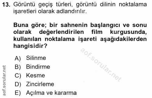 13. soru: Görüntü geçiş türleri, görüntü dilinin noktalama işaretleri olarak adlandırılır. Buna göre; bir sahnenin başlangıcı v…