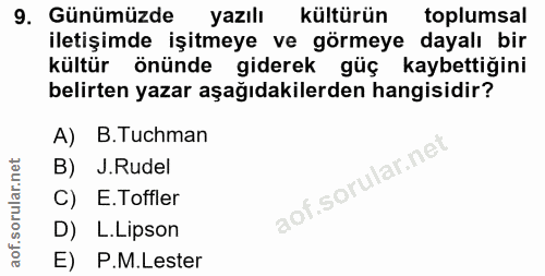 9. soru: Günümüzde yazılı kültürün toplumsal iletişimde işitmeye ve görmeye dayalı bir kültür önünde giderek güç kaybettiğini…