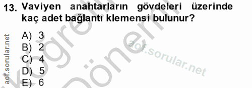 13. soru: Vaviyen anahtarların gövdeleri üzerinde kaç adet bağlantı klemensi bulunur?