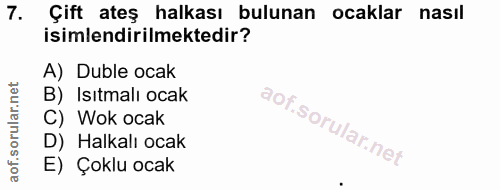 7. soru: Çift ateş halkası bulunan ocaklar nasıl isimlendirilmektedir? A) Duble ocak B) Isıtmalı ocak C) Wok ocak D) Halkalı o…