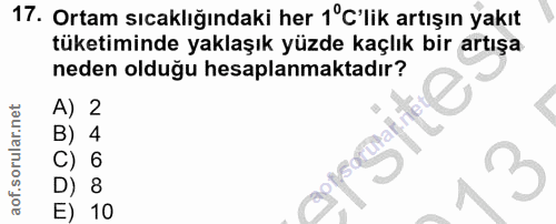 17. soru: Ortam sıcaklığındaki her 1°C'lik artışın yakıt tüketiminde yaklaşık yüzde kaçlık bir artışa neden olduğu hesaplanmakt…