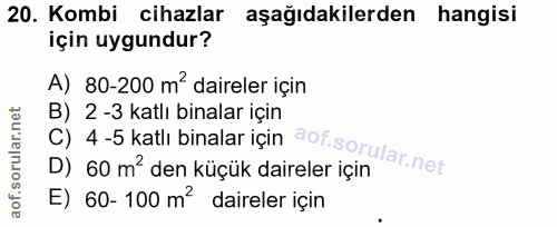 20. soru: Kombi cihazlar aşağıdakilerden hangisi için uygundur? A) 80-200 m' daireler için B) 2-3 katlı binalar için C) 4 -5 ka…