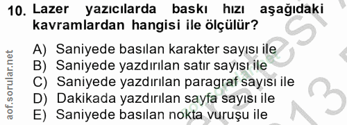 10. soru: Lazer yazıcılarda baskı hızı aşağıdaki kavramlardan hangisi ile ölçülür? A) Saniyede basılan karakter sayısı ile B) S…