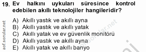 19. soru: Ev halkını uykuları süresince kontrol edebilen akıllı teknolojiler hangileridir? A) Akıllı yastık ve akıllı ayna B) A…