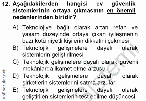 12. soru: Aşağıdakilerden hangisi ev güvenlik sistemlerinin ortaya çıkmasının en önemli nedenlerinden biridir? A) Teknolojiye b…