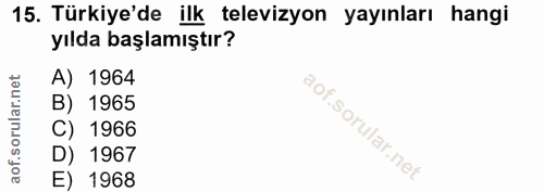 15. soru: Türkiye'de ilk televizyon yayınları hangi yılda başlamıştır? A) 1964 B) 1965 C) 1966 D) 1967 E) 1968