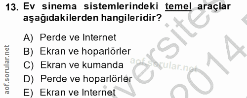 13. soru: Ev sinema sistemlerindeki temel araçlar aşağıdakilerden hangileridir? A) Perde ve Internet B) Ekran ve hoparlörler Sa…