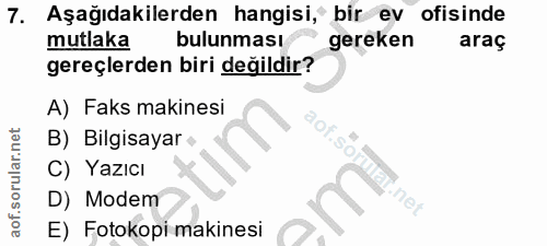 7. soru: Aşağıdakilerden hangisi, bir ev ofisinde mutlaka bulunması gereken araç gereçlerden biri değildir? A) Faks makinesi B…