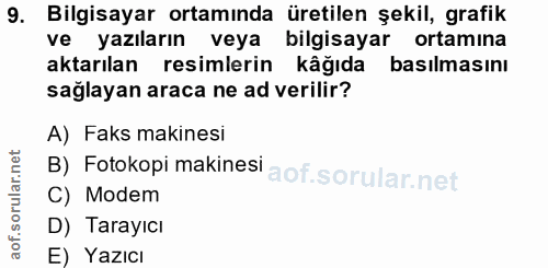 9. soru: Bilgisayar ortamında üretilen şekil, grafik ve yazıların veya bilgisayar ortamına aktarılan resimlerin kâğıda basılma…