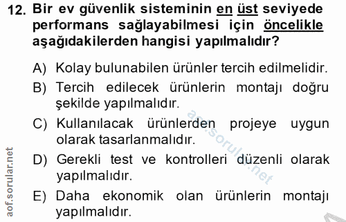 12. soru: Bir ev güvenlik sisteminin en üst seviyede performans sağlayabilmesi için öncelikle aşağıdakilerden hangisi yapılmalı…
