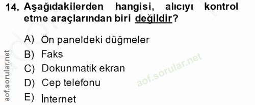 14. soru: Aşağıdakilerden hangisi, alıcıyı kontrol etme araçlarından biri değildir? A) On paneldeki düğmeler B) Faks C) Dokunma…