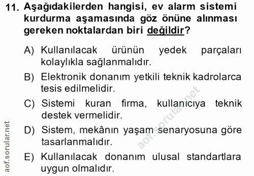 11. soru: Aşağıdakilerden hangisi, ev alarm sistemi kurdurma aşamasında göz önüne alınması gereken noktalardan biri değildir? A…