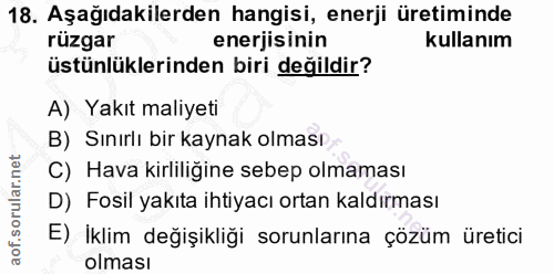 18. soru: Aşağıdakilerden hangisi, enerji üretiminde rüzgar enerjisinin kullanım üstünlüklerinden biri değildir? A) Yakıt maliy…