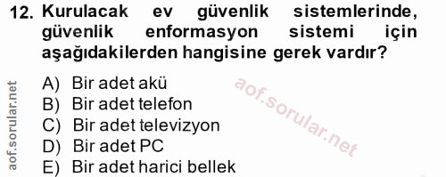 12. soru: Kurulacak ev güvenlik sistemlerinde, güvenlik enformasyon sistemi için aşağıdakilerden hangisine gerek vardır? A) Bir…