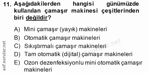11. soru: Aşağıdakilerden hangisi günümüzde kullanılan çamaşır makinesi çeşitlerinden biri değildir? A) Mini çamaşır (yayık) ma…