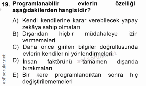 19. soru: Programlanabilir evlerin özelliği aşağıdakilerden hangisidir? A) Kendi kendilerine karar verebilecek yapay zekâya sah…