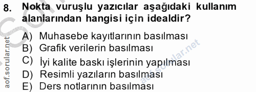 8. soru: Nokta vuruşlu yazıcılar aşağıdaki kullanım alanlarından hangisi için idealdir? A) Muhasebe kayıtlarının basılması B)…