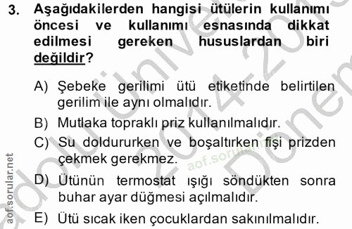3. soru: Aşağıdakilerden hangisi ütülerin kullanımı öncesi ve kullanımıesnasında dikkat edilmesi gereken hususlardan biri deği…