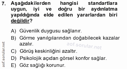 7. soru: Aşağıdakilerden hangisi standartlara uygun, iyi ve doğru bir aydınlatma yapıldığında elde edilen yararlardan biri değ…
