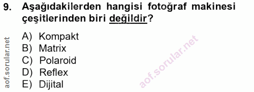 9. soru: Aşağıdakilerden hangisi fotoğraf makinesi çeşitlerinden biri değildir? A) Kompakt B) Matrix C) Polaroid D) Reflex E)…