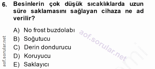 6. soru: Besinlerin çok düşük sıcaklıklarda uzun süre saklamasını sağlayan cihaza ne ad verilir? A) No frost buzdolabı B) Soğu…
