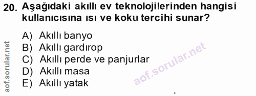 20. soru: Aşağıdaki akıllı ev teknolojilerinden hangisi kullanıcısına ısı ve koku tercihi sunar? A) Akıllı banyo B) Akıllı gard…