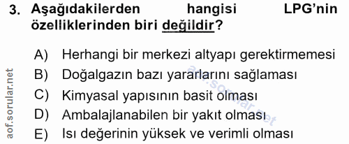 3. soru: Aşağıdakilerden hangisi LPG'nin özelliklerinden biri değildir? A) Herhangi bir merkezi altyapı gerektirmemesi B) Doğa…