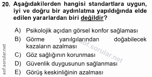 20. soru: Aşağıdakilerden hangisi standartlara uygun, iyi ve doğru bir aydınlatma yapıldığında elde edilen yararlardan biri değ…