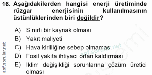 16. soru: Aşağıdakilerden hangisi enerji üretiminde rüzgar enerjisinin kullanılmasının üstünlüklerinden biri değildir? A) Sınır…