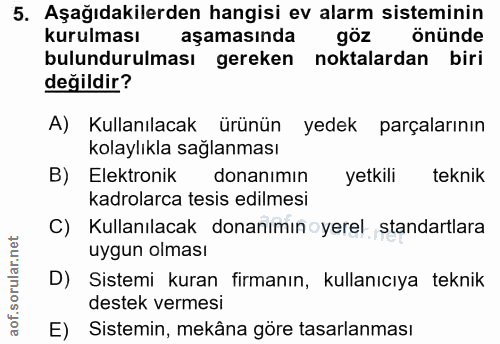5. soru: Aşağıdakilerden hangisi ev alarm sisteminin kurulması aşamasında göz önünde bulundurulması gereken noktalardan biri d…