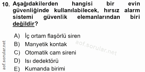 10. soru: Aşağıdakilerden hangisi bir evin güvenliğinde kullanılabilecek, hirsiz alarm sistemi güvenlik elemanlarından biri değ…