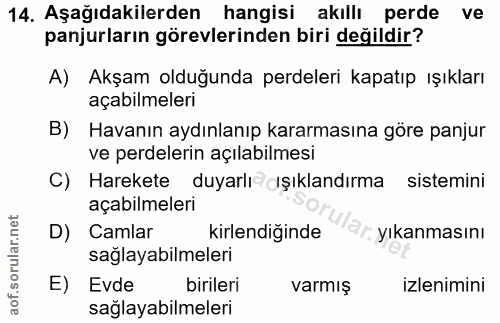 14. soru: Aşağıdakilerden hangisi akıllı perde ve panjurların görevlerinden biri değildir? A) Akşam olduğunda perdeleri kapatıp…