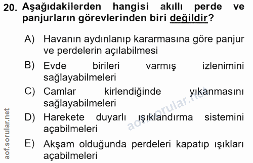 20. soru: Aşağıdakilerden hangisi akıllı perde ve panjurların görevlerinden biri değildir? A) Havanın aydınlanıp kararmasına gö…