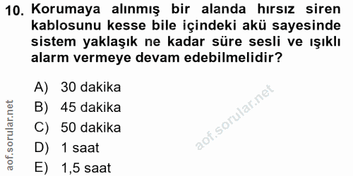 10. soru: Korumaya alınmış bir alanda hırsız siren kablosunu kesse bile içindeki akü sayesinde sistem yaklaşık ne kadar süre se…