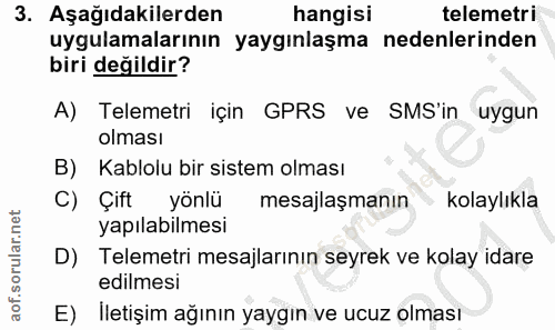 3. soru: Aşağıdakilerden hangisi telemetri uygulamalarının yaygınlaşma nedenlerinden biri değildir? A) Telemetri için GPRS ve…